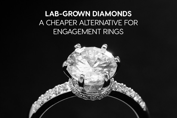 Lab-Grown Diamonds: A Cheaper Alternative for Engagement Rings